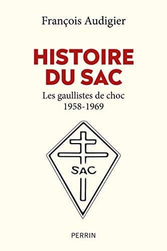 Histoire du SAC Les gaullistes de choc (1958-1996)