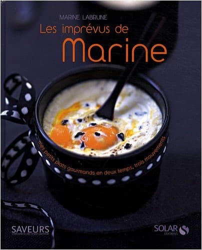 Les imprévus de Marine mes petits plats gourmands en deux temps, trois mouvements