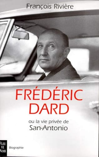 Frédéric Dard, ou, La vie privée de San-Antonio
