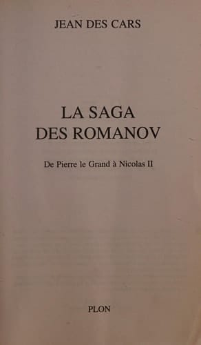 La saga des Romanov De Pierre le Grand à Nicolas II