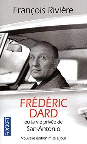 Frédéric Dard ou La vie privée de San-Antonio