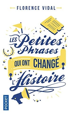 Les petites phrases qui ont changé l'Histoire