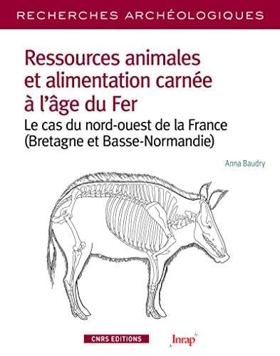 Ressources animales et alimentation carnée à l'âge du fer le cas du nord-ouest de la France (Bretagne et Basse-Normandie)