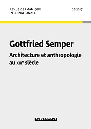 Gottfried Semper architecture et anthropologie au XIXe siècle