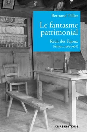 Le fantasme patrimonial. Récit des Fajoux (Aubrac, 1964-1966)