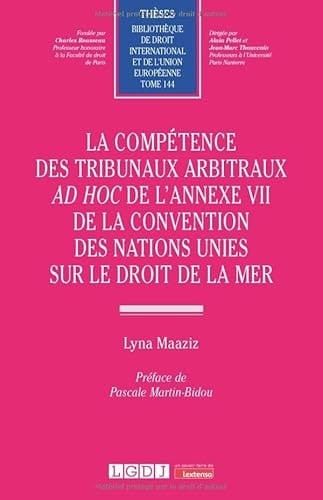 La compétence des tribunaux arbitraux ad hoc de l'Annexe VII de la Convention des Nations unies sur