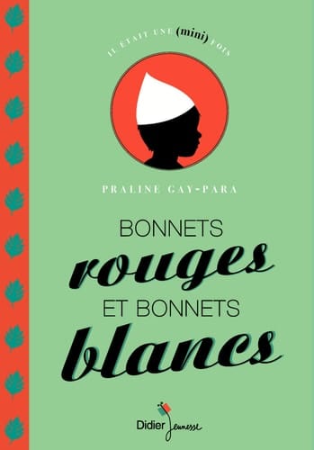 Bonnets rouges et bonnets blancs Un conte guadeloupéen (Marie-Galante)