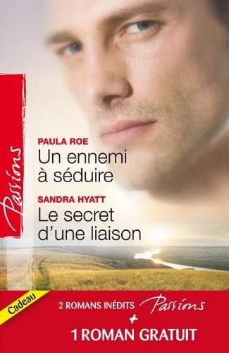 Un ennemi à séduire ; Le secret d'une liaison - Une délicieuse épreuve