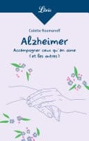 Alzheimer : accompagner ceux quon aime (et les autres)