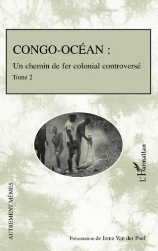 Conco Océan: Un chemin de fer colonial controversé Tome 2 (French Edition)