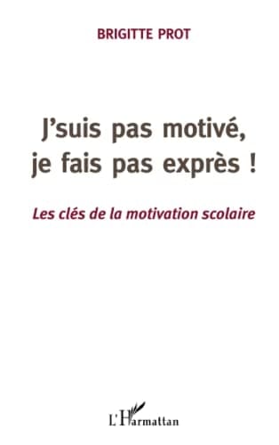 J'suis pas motivé, je fais pas exprès !