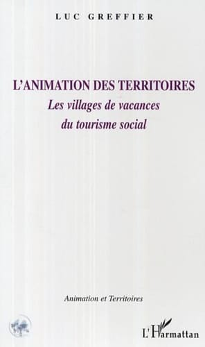 L'animation des territoires Les villages de vacances du tourisme social