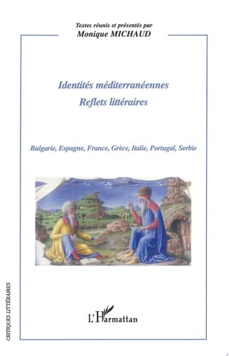 Identités Méditerranéennes Reflets littéraires - Bulgarie, Espagne, France, Grèce, Italie, Portugal, Serbie