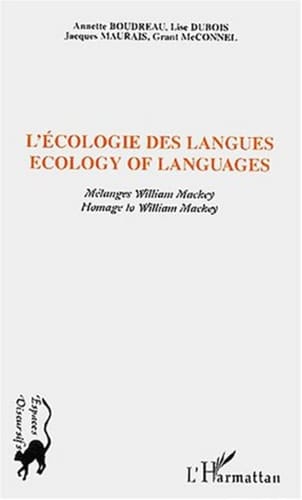 ECOLOGIE DES LANGUES - ECOLOGY OF LANGUAGES Mélanges Willima Mackey - Homage to William Mackey