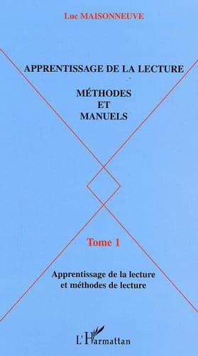 Apprentissage de la lecture Méthodes et manuels - Tome 1 : apprentissage de la lecture et méthodes de lecture