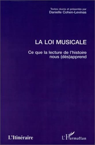 LA LOI MUSICALE Ce que la lecture de l'histoire nous (dés)apprend
