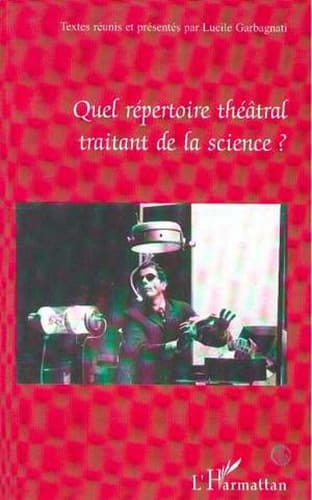 QUEL REPERTOIRE THEATRAL TRAITANT DE LA SCIENCE ?