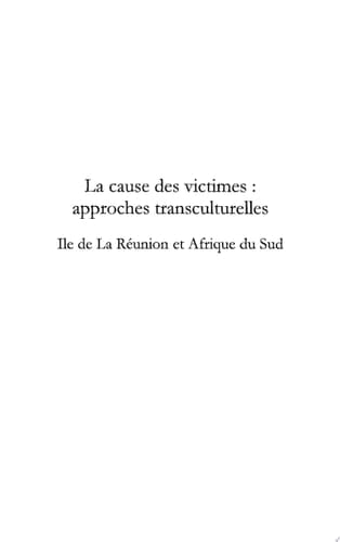 La cause des victimes : approches transculturelles Île de la Réunion et Afrique du Sud
