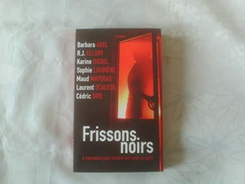 Frissons noirs 6 nouvelles pour mettre vos sens en péril