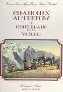 Chamonix autrefois Le Mont-Blanc et sa vallée