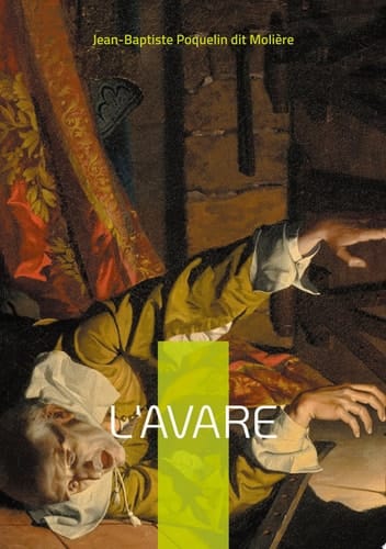 L'Avare Une comédie mordante sur l'obsession de l'argent et ses conséquences désastreuses - Un chef-d'oeuvre intemporel du théâtre français