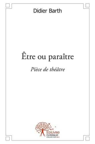 Être ou paraître - comédie sociale en 5 actes