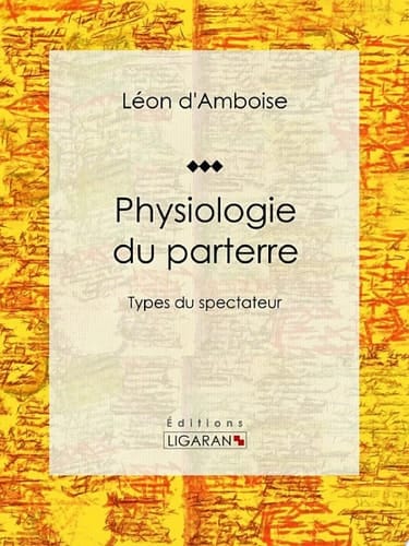 Physiologie du parterre Types du spectateur