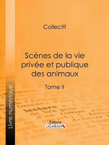 Scènes de la vie privée et publique des animaux Tome II