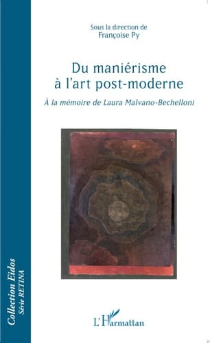 Du manièrisme à l'art post-moderne À la mémoire de Laura Malvano-Bechelloni