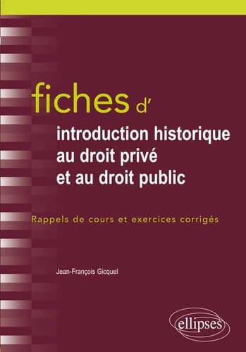 Fiches d'introduction historique au droit privé et au droit public Du Ve siècle à l'époque contemporaine