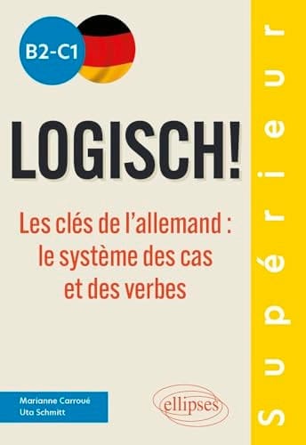 Logisch! B2-C1 Les clés de l'allemand : le système des cas et des verbes