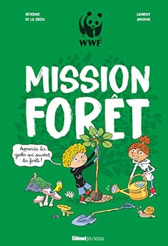 Mission Forêt Apprends les gestes qui sauvent les forêts !