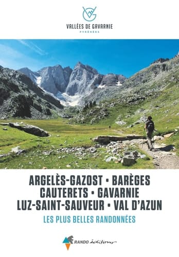 Vallées de Gavarnie, les plus belles balades et randonnées Argelès-Gazost, Barèges, Cauterets, Gavarnie, Luz-Saint-Sauveur, Val d'Azun