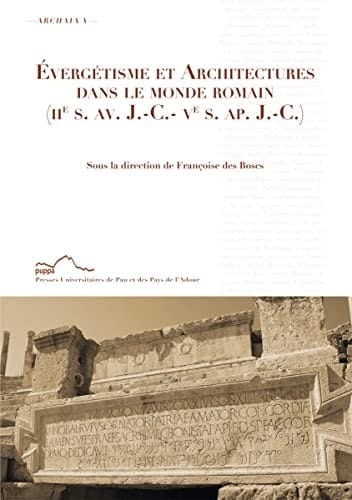 Évergétisme et architectures dans le monde romain