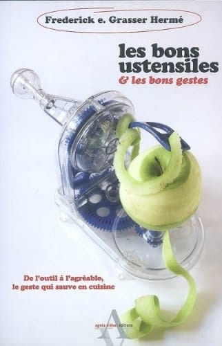 Les bons ustensiles & les bons gestes de l'outil à l'agréable, le geste qui sauve en cuisine