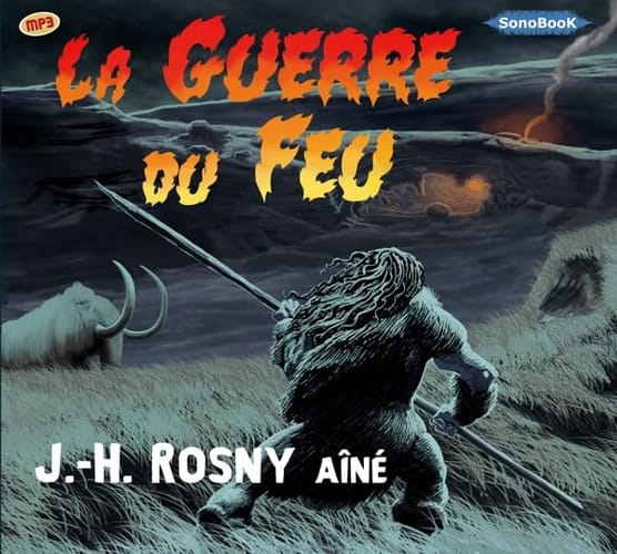 LA GUERRE DU FEU livre audio (French Edition)
