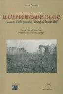 Le camp de Rivesaltes 1941-1942 Du centre d'hébergement au « Drancy de la zone libre »