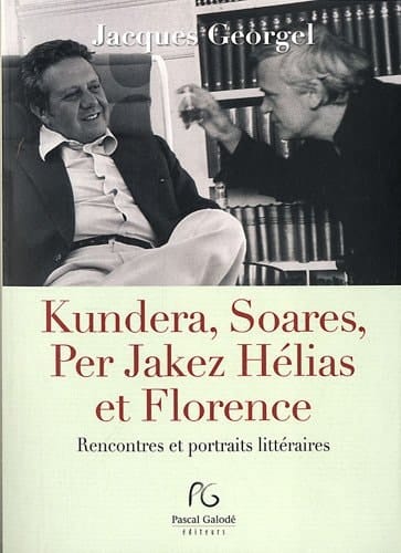 Kundera, Soares, et Florence rencontres et portraits littéraires