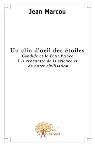 Un clin d'oeil des étoiles Candide et le petit prince à la rencontre de la science et de notre civilisation