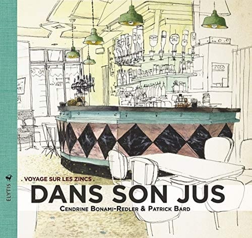 Dans son jus Voyage sur les zincs