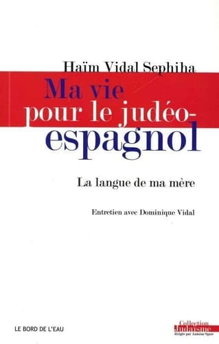 Ma vie pour le judéo-espagnol la langue de ma mère : entretiens avec Dominique Vidal