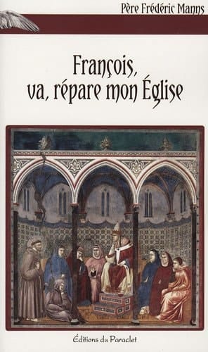 François, va, répare mon Eglise