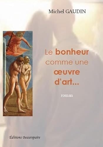 Le bonheur comme une oeuvre d'art ... roman