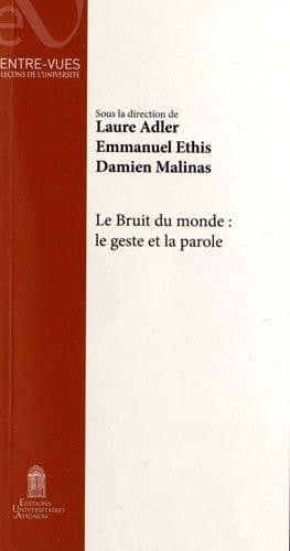 Le bruit du monde le geste et la parole