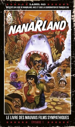 Nanarland le livre des mauvais films sympathiques. épisode 1