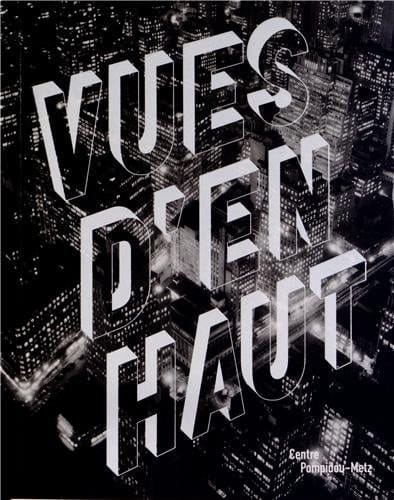 Vues d'en haut : exposition, Centre Pompidou, Metz