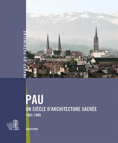 Pau un siècle d'architecture sacrée, 1801-1905