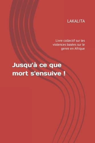 Jusqu'à ce que mort s'ensuive! livre collectif sur les violences basées sur la genre en Afrique