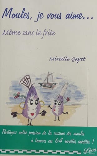 Moules, je vous aime: même sans la frite!
