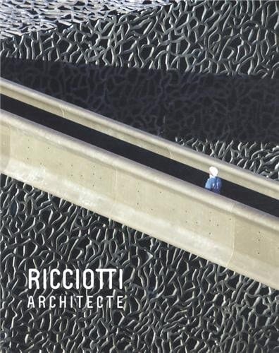 Riccioti, architecte ouvrage collectif ; [... accompagner l'exposition "Ricciotti, architecte" présentée à la Cité de l'architecture & du patrimoine à Paris du 11 avril au 8 septembre 2013]